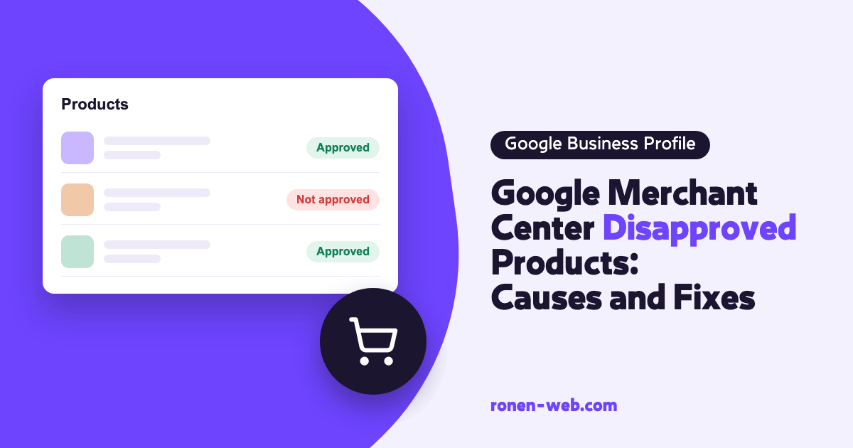 Google Merchant Center Disapproved Products: Causes and Fixes